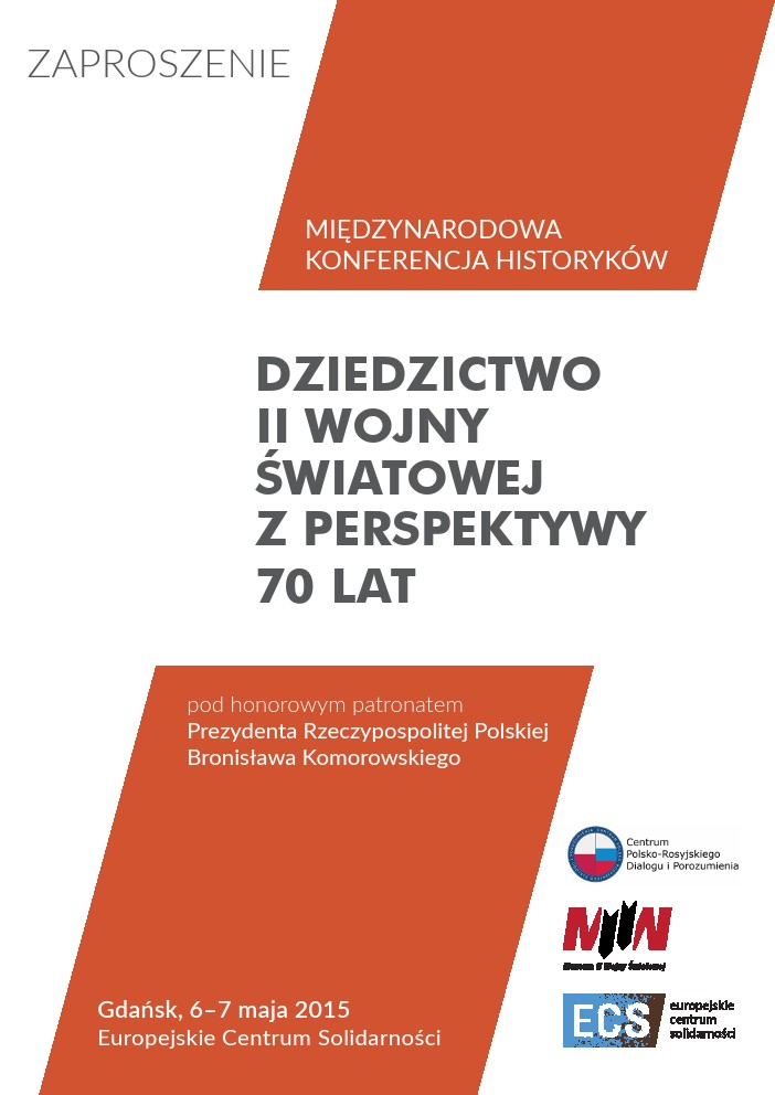 Międzynarodową Konferencję Historyków "Dziedzictwo II wojny światowej z perspektywy 70 lat"