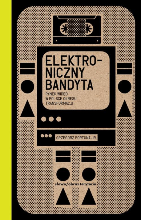 Książka "Elektroniczny bandyta. Rynek wideo w Polsce okresu transformacji" dr. Grzegorza Fortuny-Skowron nagrodzona przez Polski Instytut Sztuki Filmowej i Polskie Towarzystwo Badań nad Filmem i Mediami