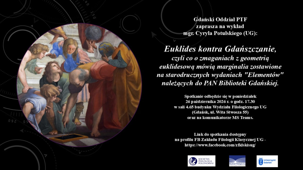 Wykład mgr. Cyryla Potulskiego "Euklides kontra Gdańszczanie, czyli co o zmaganiach z geometrią euklidesową mówią marginalia zostawione na starodrucznych wydaniach "Elementów"