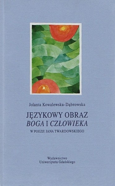 Językowy obraz Boga i człowieka w poezji Jana Twardowskiego