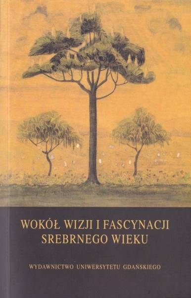 Wokół wizji i fascynacji Srebrnego Wieku