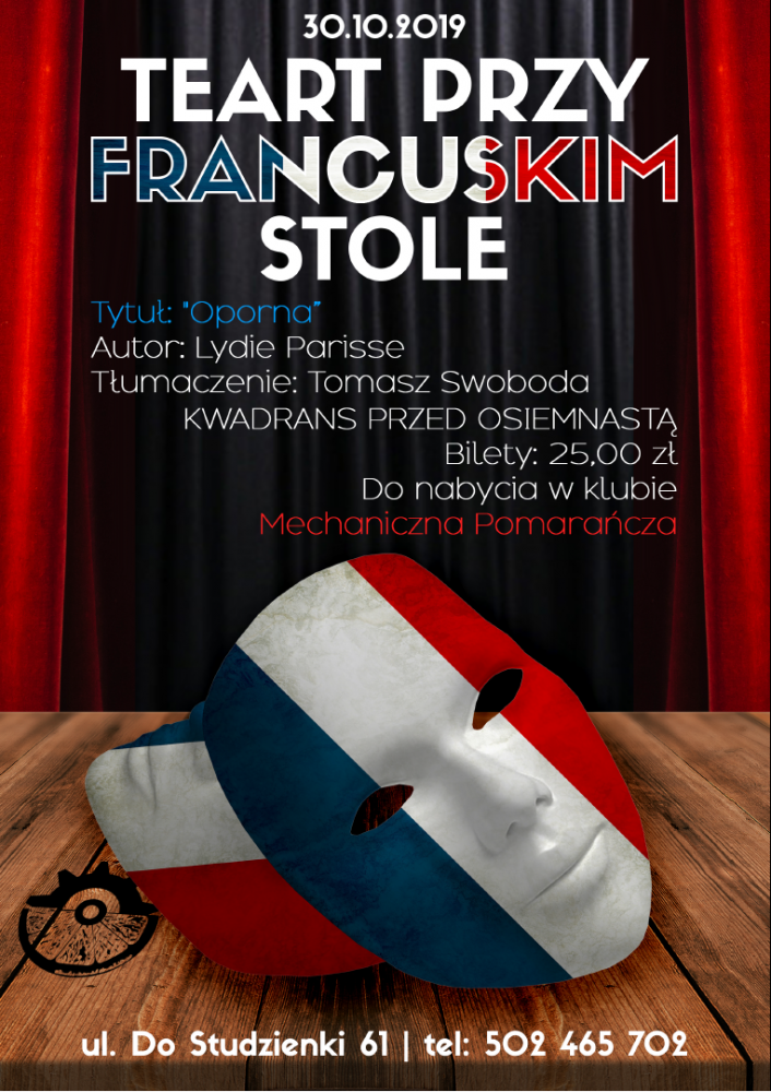 Plakat spektaklu: Teatr przy francuskim stole, Tytuł: Oporna, Autor: Lydie Parisse, Tłumaczenie: Tomasz Swoboda, KWADRANS PRZED OSIEMNASTĄ  Bilety: 25.00 zł  Do nabycia w klubie: Mechaniczna Pomarańcza