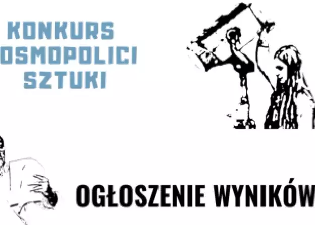 Rozstrzygnięcie konkursu "Kosmopolici sztuki"