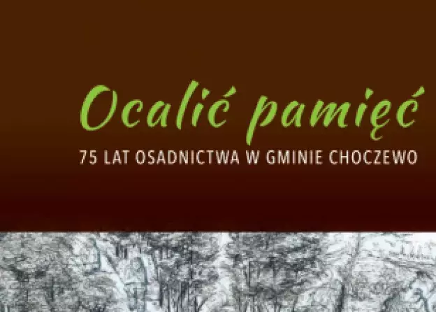 „Nigdy nie przychodzą wszystkie. Wspomnienia mieszkańców i mieszkanek Gminy Choczewo” spisała…