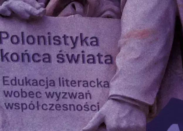 "Polonistyka końca świata. Edukacja literacka wobec wyzwań współczesności" - nowa książka…