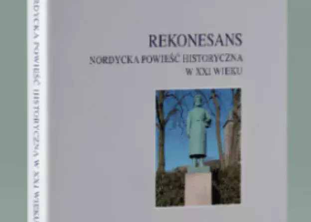 "Studia Północnoeuropejskie. Rekonesans. Nordycka powieść historyczna w XXI wieku" t.…