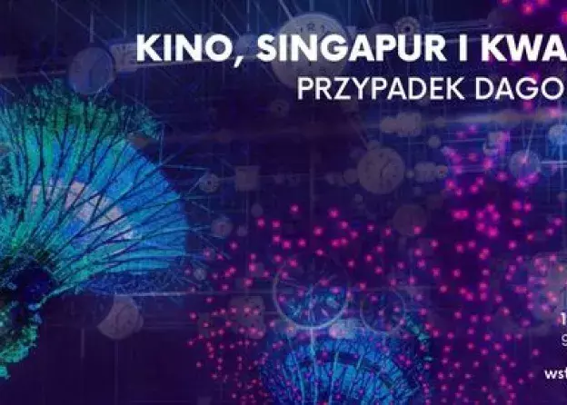 Kino, Singapur i kwanty: Przypadek Dagomira i prelekcja prof. dr hab. Mirosława Przylipiaka „Fizyka…