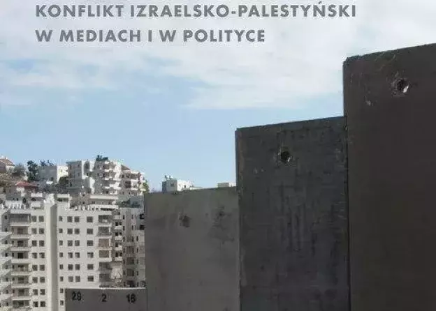 Njnowsza książka Martyny Wielewskiej-Baki "Anatomia nieobecności. Konflikt izraelsko-…
