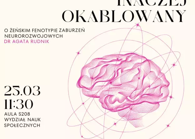 "Mózg inaczej okablowany. O żeńskim fenotypie zaburzeń neurorozwojowych" - wykład w…