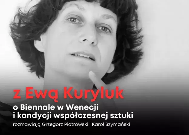 Z Ewą Kuryluk o Biennale w Wenecji i kondycji współczesnej sztuki