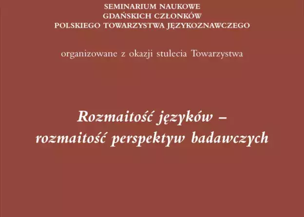 Seminarium z okazji 100-lecia Polskiego Towarzystwa Językoznawczego "Rozmaitość Języków -…