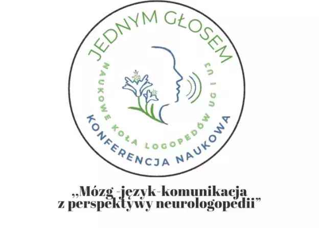 Konferencja Naukowa „Jednym Głosem” poświęcona tematyce: „Mózg – język – komunikacja z perspektywy…
