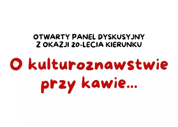 O kulturoznawstwie przy kawie... – zaproszenie na panel dyskusyjny z okazji 20-lecia kierunku