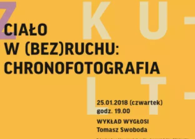 Ciało w (bez)ruchu. Chronofotografia wykład prof. Tomasza Swobody w CSW Łaźnia