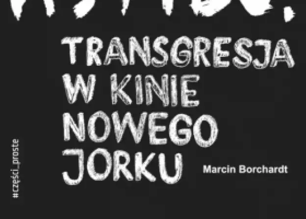 Książka Marcina Borchardta pt. Anioły nie znają wstydu. Transgresja w kinie Nowego Jorku