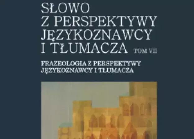 VII tom z serii Słowo z perspektywy językoznawcy i tłumacza