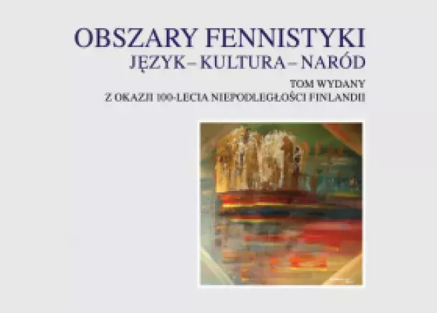 Książka Obszary fennistyki – język, kultura, naród pod red. Katarzyny Wojan