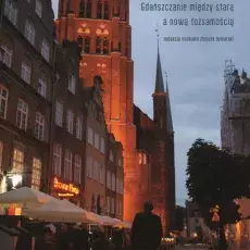 Zbyszek Dymarski, Człowiek i miasto. Gdańszczanie między nową a starą tożsamością, Gdańsk2017