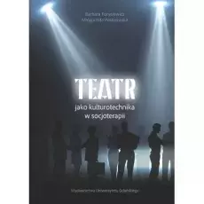 Barbara Forysiewicz, Małgorzata Polakowska, Teatr jako kulturotechnika w socoterapii